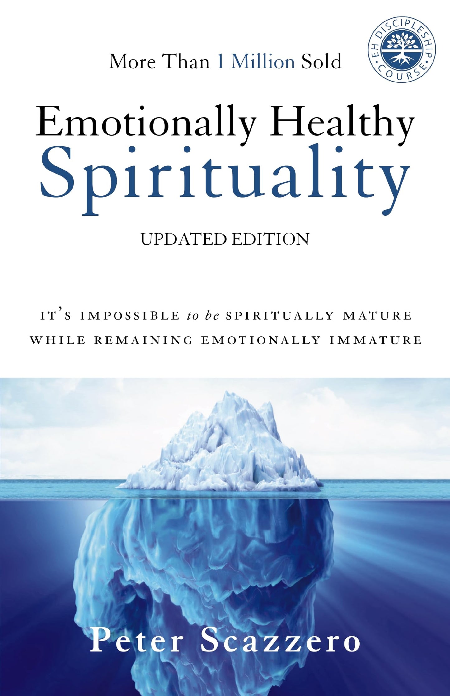 Emotionally Healthy Spirituality: It's Impossible to Be Spiritually Mature, While Remaining Emotionally Immature - 1445