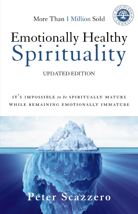 Emotionally Healthy Spirituality: It's Impossible to Be Spiritually Mature, While Remaining Emotionally Immature - 1445