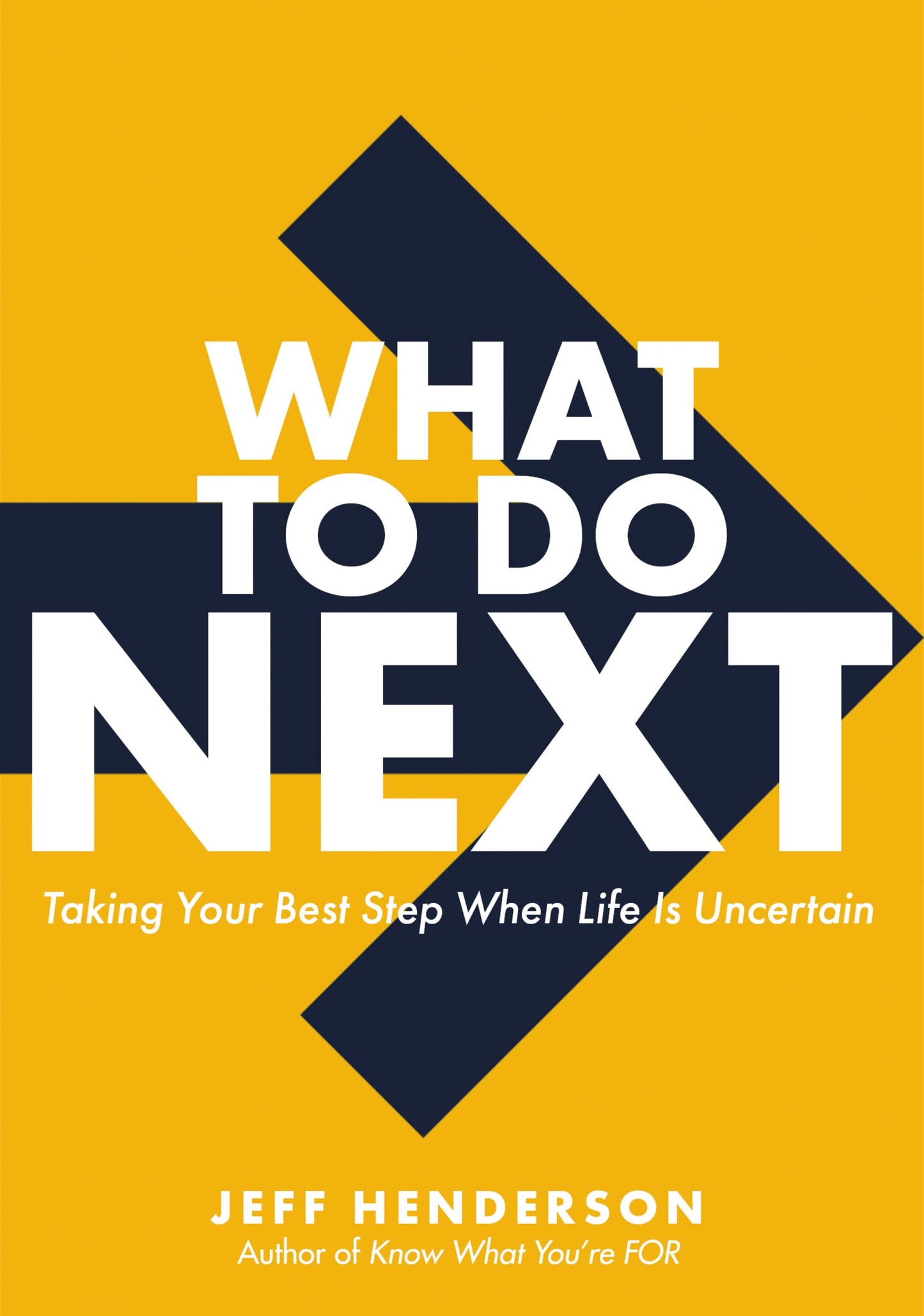 What to Do Next: Taking Your Best Step When Life Is Uncertain - 4625