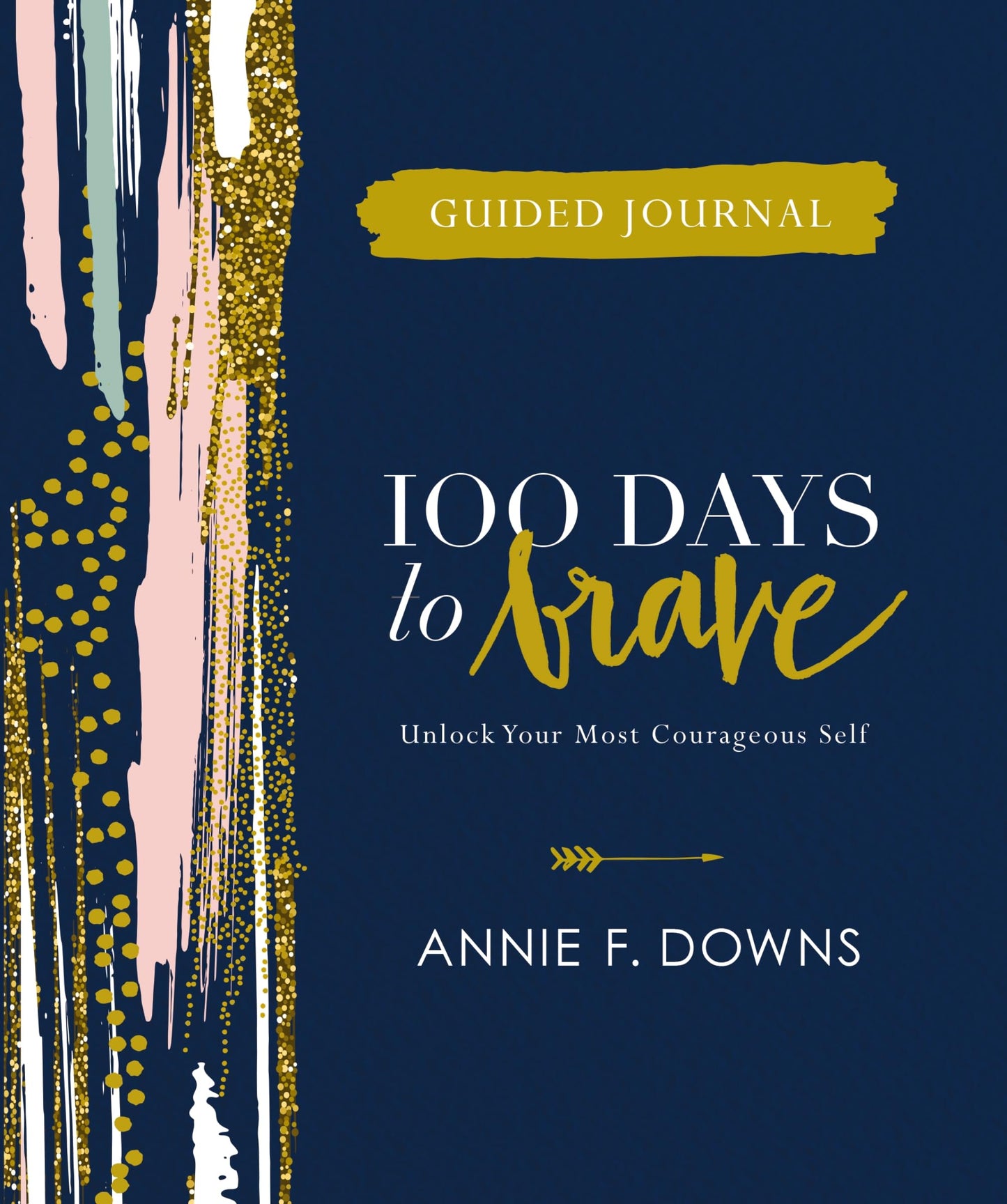 100 Days to Brave Guided Journal: Unlock Your Most Courageous Self - 9808
