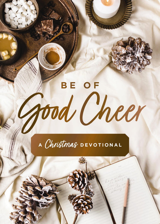 Be of Good Cheer: A Christmas Devotional - 1278