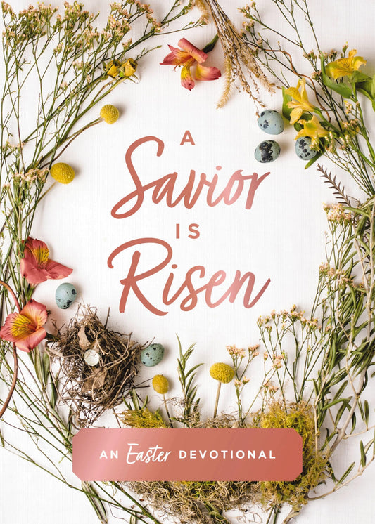 A Savior Is Risen: An Easter Devotional (40 Daily Devotions for Lent) - 9541