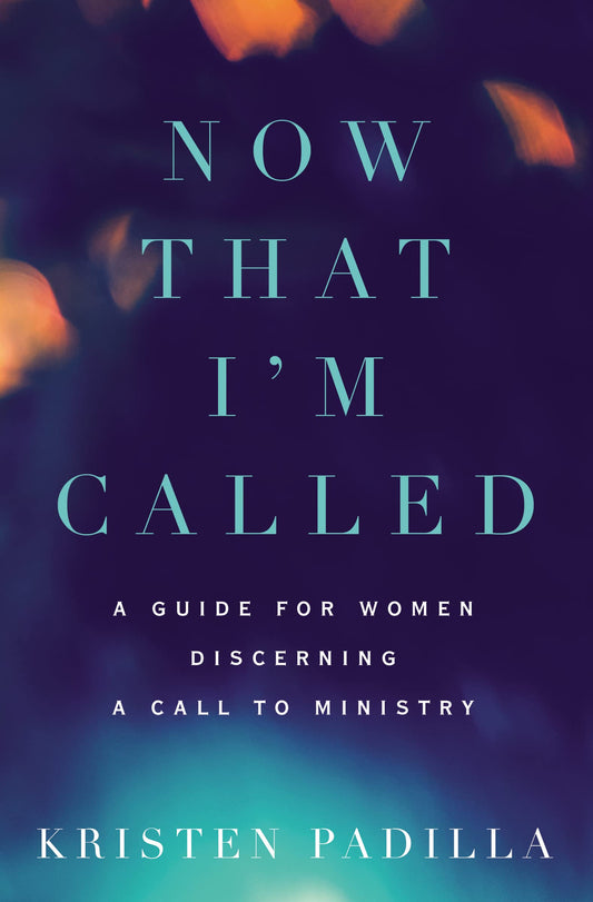 Now That I'm Called: A Guide for Women Discerning a Call to Ministry - 4538