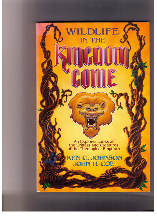 Wildlife in the Kingdom Come: An Explorer Looks at the Critters and Creatures of the Theological Kingdom