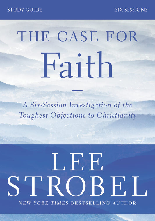 The Case for Faith Bible Study Guide Revised Edition: Investigating the Toughest Objections to Christianity - 6339