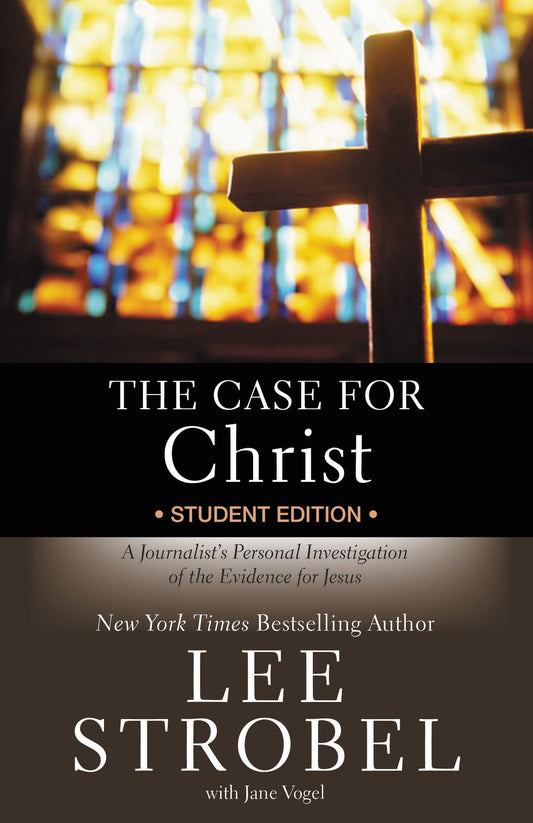 The Case for Christ Student Edition: A Journalist's Personal Investigation of the Evidence for Jesus (Case for … Series for Students) - 9403