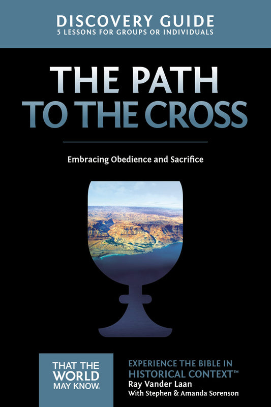 The Path to the Cross Discovery Guide: Embracing Obedience and Sacrifice (11) (That the World May Know) - 5290