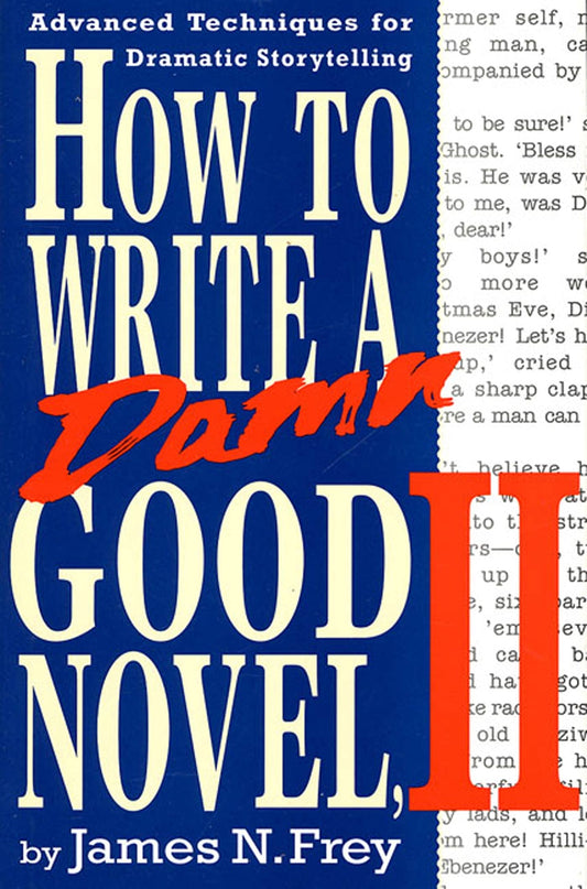 How to Write a Damn Good Novel, II: Advanced Techniques For Dramatic Storytelling - 7932