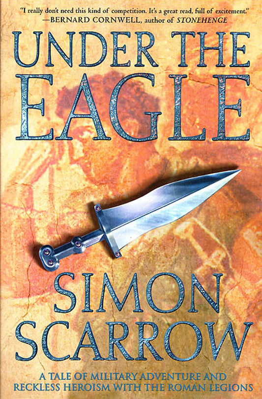 Under the Eagle: A Tale of Military Adventure and Reckless Heroism with the Roman Legions - 8211