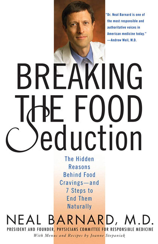 Breaking the Food Seduction: The Hidden Reasons Behind Food Cravings--And 7 Steps to End Them Naturally - 5691