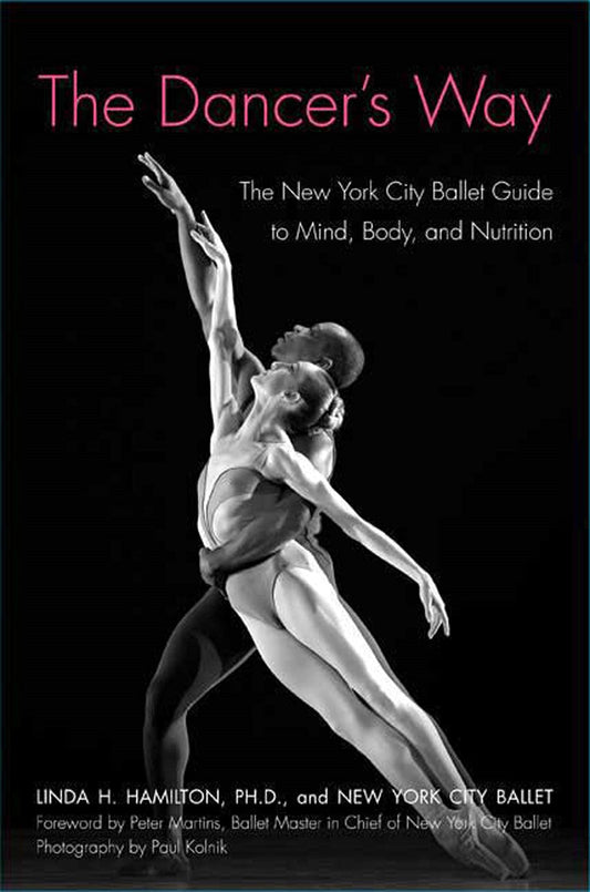 The Dancer's Way: The New York City Ballet Guide to Mind, Body, and Nutrition - 6160