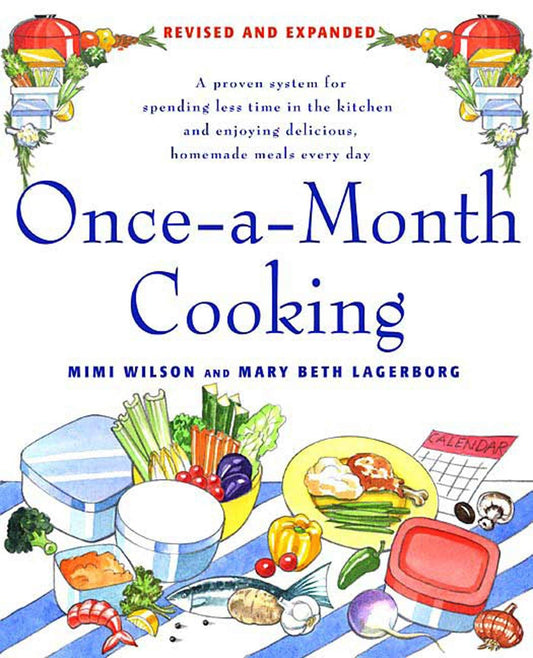 Once-A-Month Cooking: A Proven System for Spending Less Time in the Kitchen and Enjoying Delicious, Homemade Meals Every Day - 2514