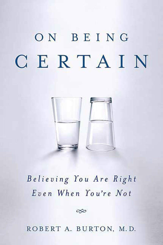 On Being Certain: Believing You Are Right Even When You're Not - 1018