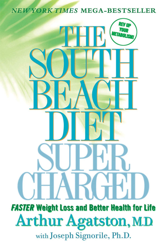 The South Beach Diet Supercharged: Faster Weight Loss and Better Health for Life - 5572