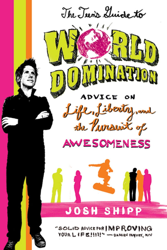 The Teen's Guide to World Domination: Advice on Life, Liberty, and the Pursuit of Awesomeness - 3504