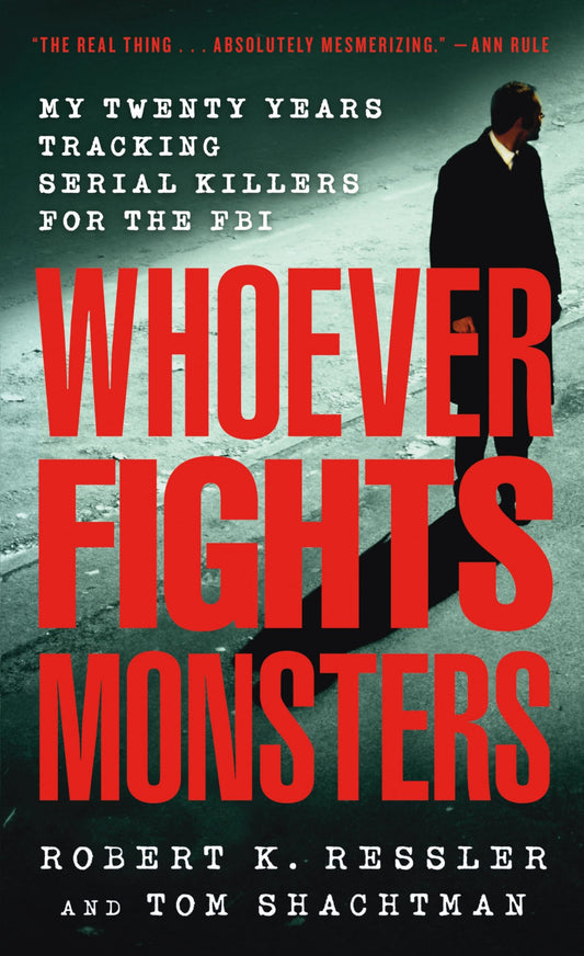 Whoever Fights Monsters: My Twenty Years Tracking Serial Killers for the FBI - 8102