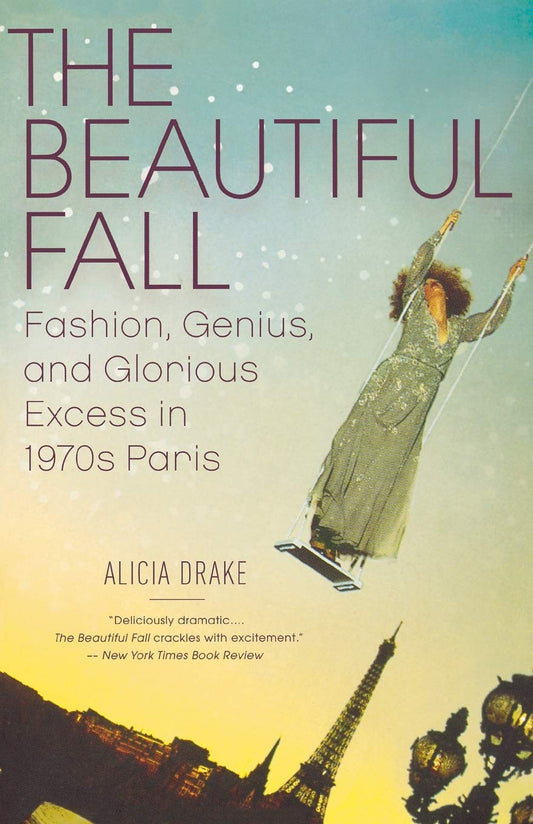The Beautiful Fall: Fashion, Genius, and Glorious Excess in 1970s Paris - 7989