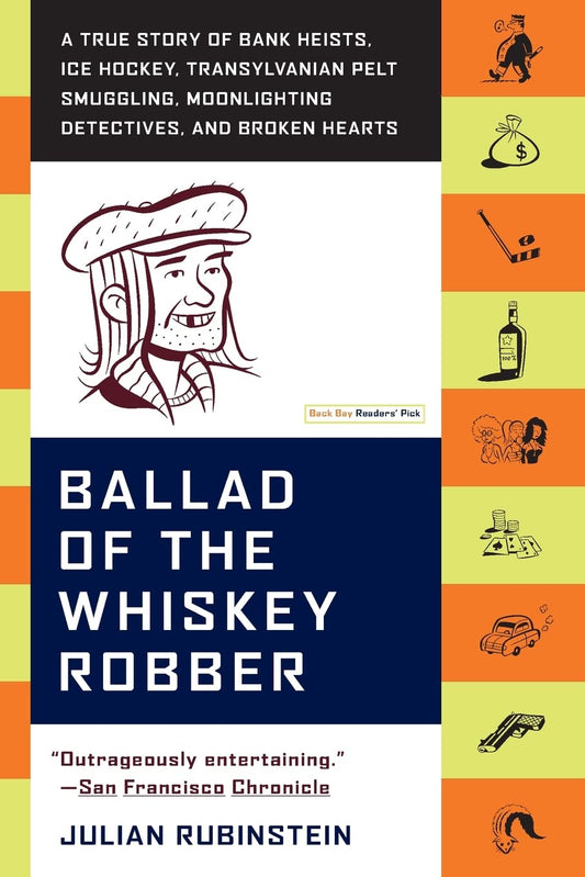 Ballad of the Whiskey Robber: A True Story of Bank Heists, Ice Hockey, Transylvanian Pelt Smuggling, Moonlighting Detectives, and Broken Hearts - 9836