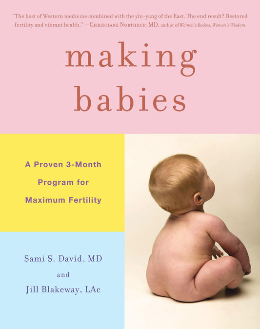 Making Babies: A Proven 3-Month Program for Maximum Fertility - 4667