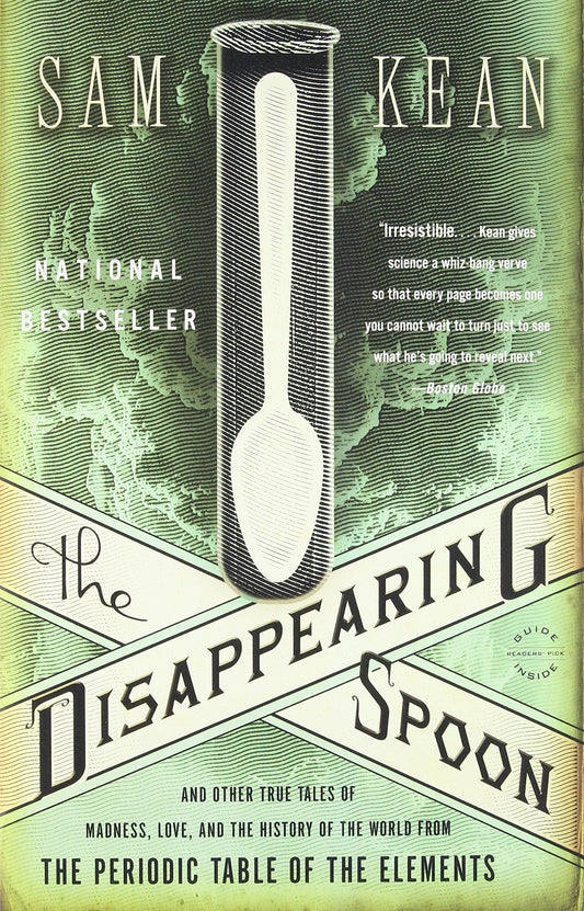 The Disappearing Spoon: And Other True Tales of Madness, Love, and the History of the World from the Periodic Table of the Elements
