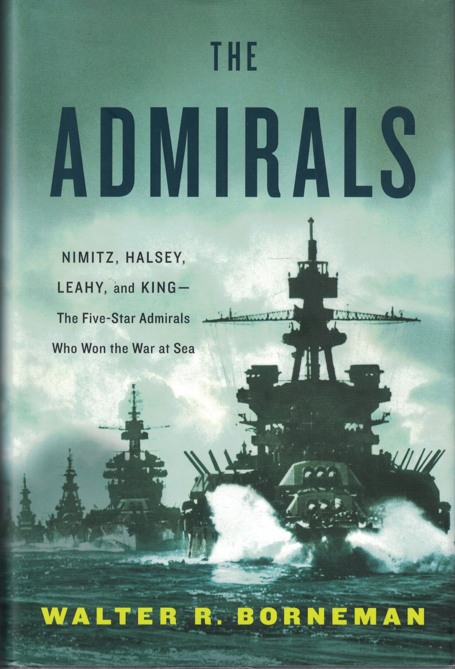 The Admirals: Nimitz, Halsey, Leahy, and King--The Five-Star Admirals Who Won the War at Sea - 8326