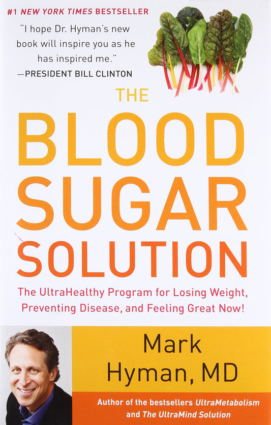 The Blood Sugar Solution: The UltraHealthy Program for Losing Weight, Preventing Disease, and Feeling Great Now! (The Dr. Mark Hyman Library, 1) - 5451