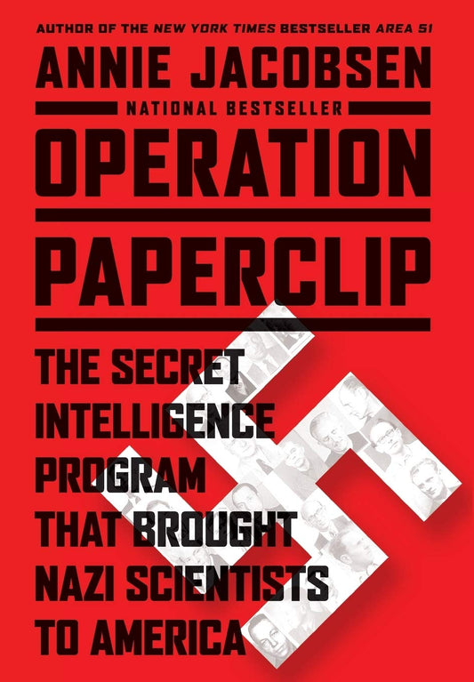 Operation Paperclip: The Secret Intelligence Program that Brought Nazi Scientists to America - 8557