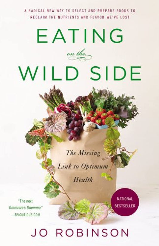 Eating on the Wild Side: The Missing Link to Optimum Health - 6302