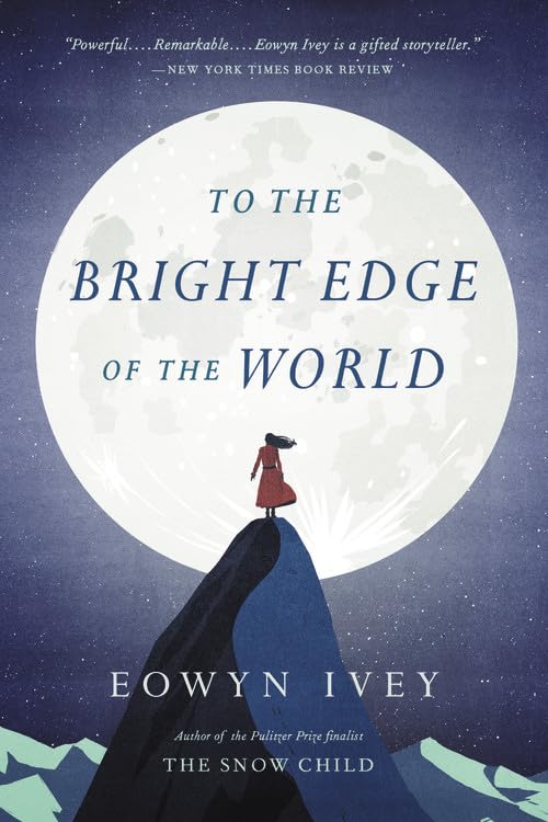 To the Bright Edge of the World: A Novel - 3797