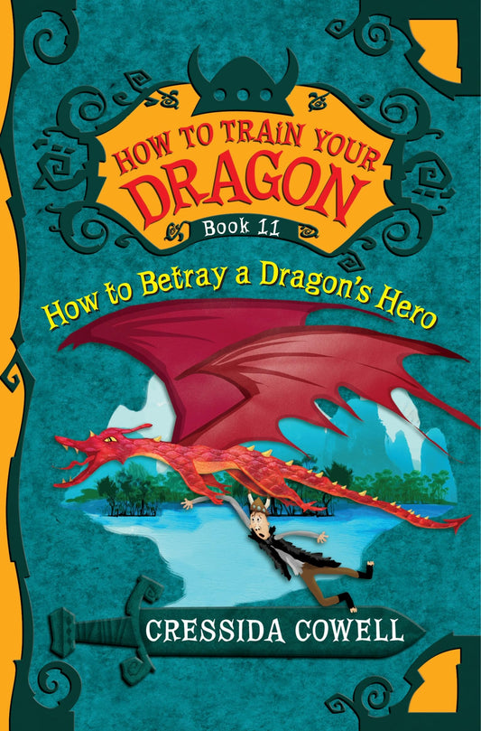How to Train Your Dragon: How to Betray a Dragon's Hero (How to Train Your Dragon, 11)