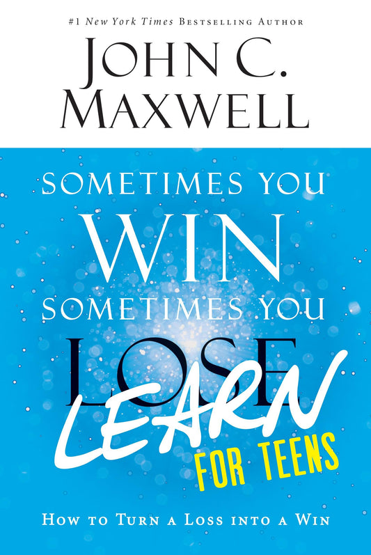 Sometimes You Win--Sometimes You Learn for Teens: How to Turn a Loss into a Win - 6980