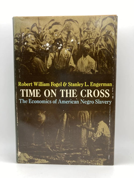Time on the Cross: The Economics of American Negro Slavery