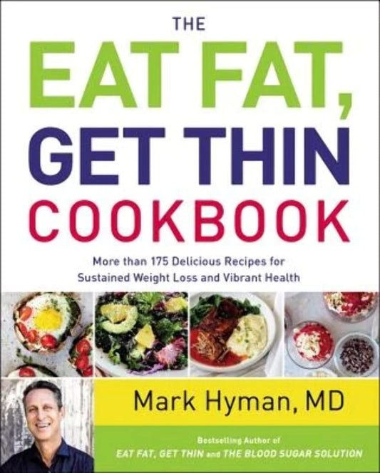 The Eat Fat, Get Thin Cookbook: More Than 175 Delicious Recipes for Sustained Weight Loss and Vibrant Health (The Dr. Mark Hyman Library, 6) - 2776