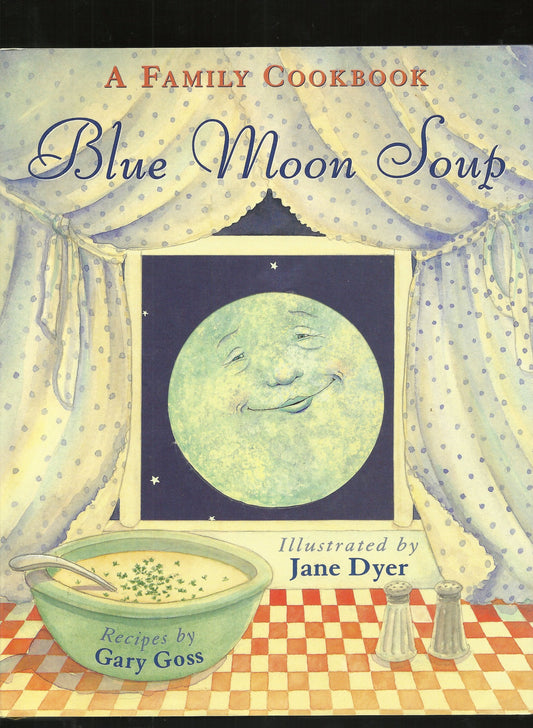 Blue Moon Soup: A Family Cookbook - 2548