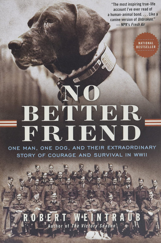 No Better Friend: One Man, One Dog, and Their Extraordinary Story of Courage and Survival in WWII - 1160