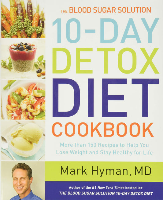 The Blood Sugar Solution 10-Day Detox Diet Cookbook: More than 150 Recipes to Help You Lose Weight and Stay Healthy for Life (The Dr. Mark Hyman Library, 4) - 1503