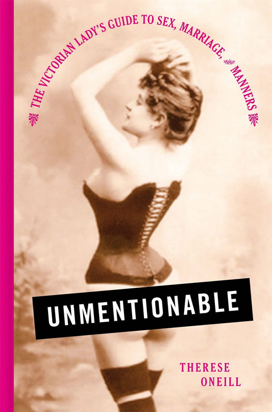 Unmentionable: The Victorian Lady's Guide to Sex, Marriage, and Manners - 5767