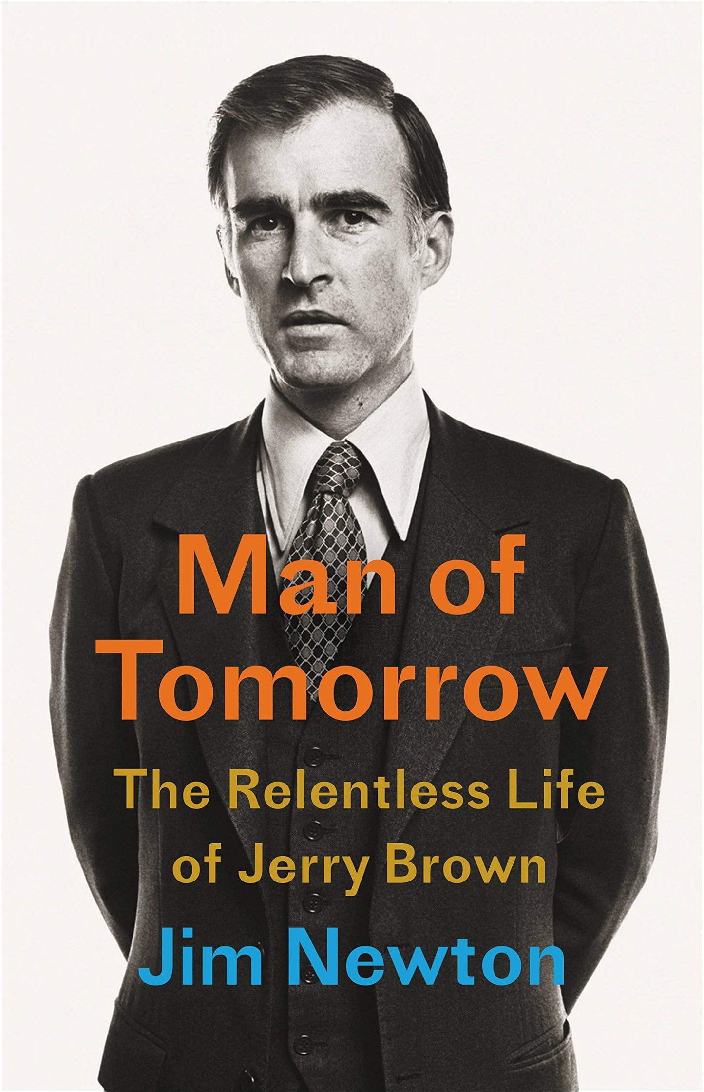 Man of Tomorrow: The Relentless Life of Jerry Brown - 432