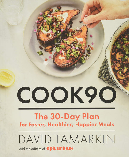 Cook90: The 30-Day Plan for Faster, Healthier, Happier Meals - 7764