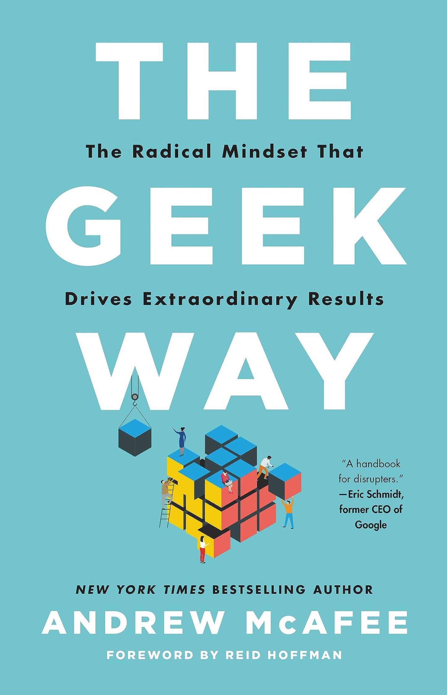 The Geek Way: The Radical Mindset that Drives Extraordinary Results