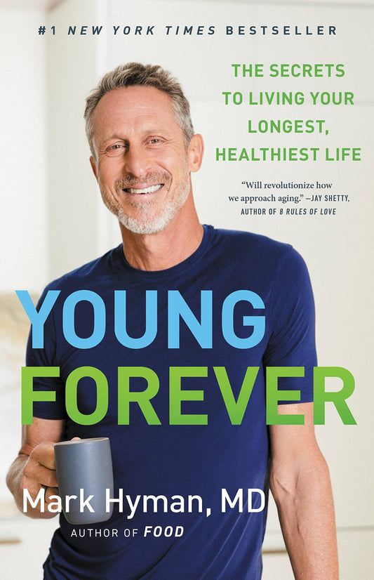 Young Forever: The Secrets to Living Your Longest, Healthiest Life (The Dr. Mark Hyman Library, 11) - 9175