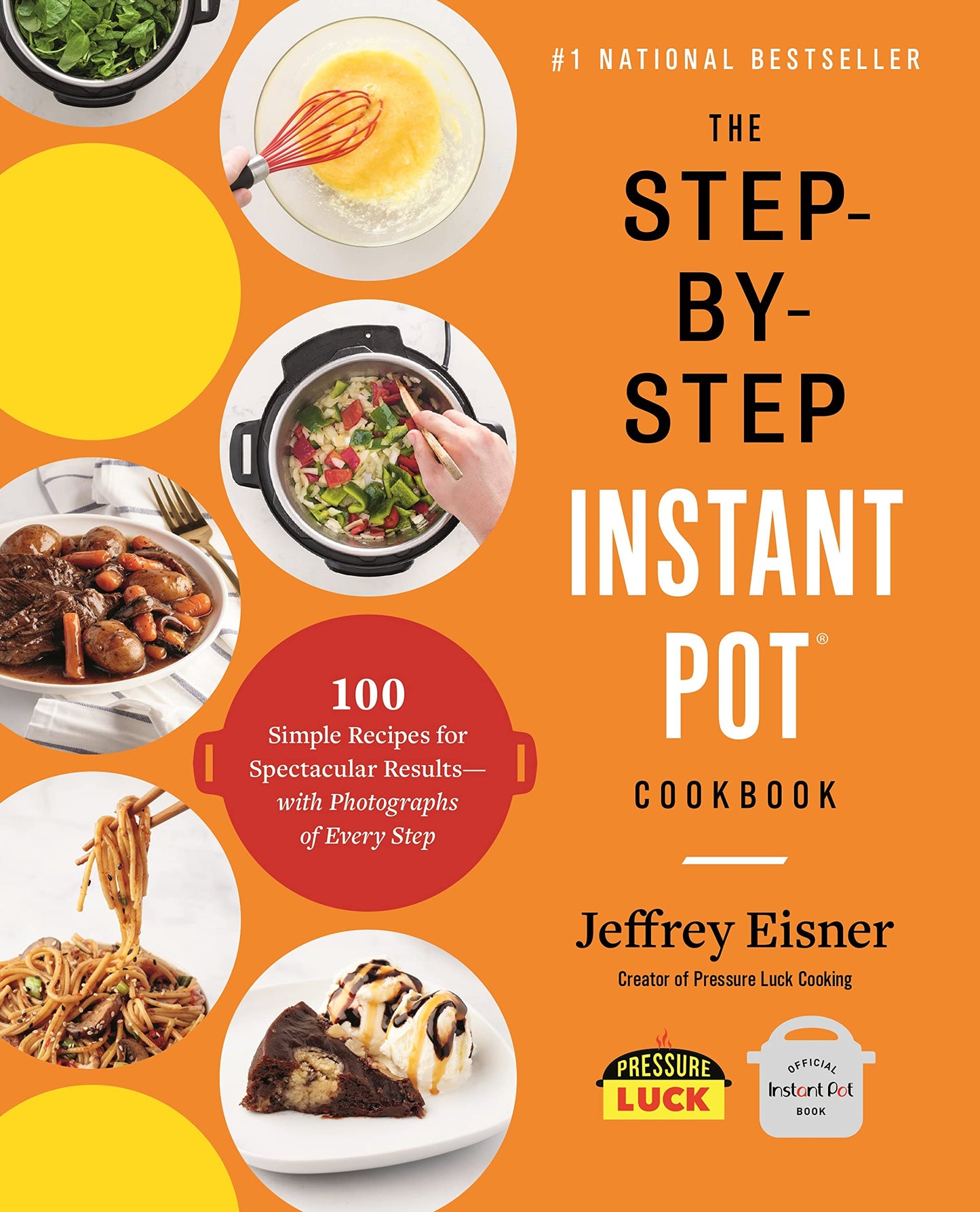 The Step-by-Step Instant Pot Cookbook: 100 Simple Recipes for Spectacular Results -- with Photographs of Every Step (Step-by-Step Instant Pot Cookbooks) - 8405