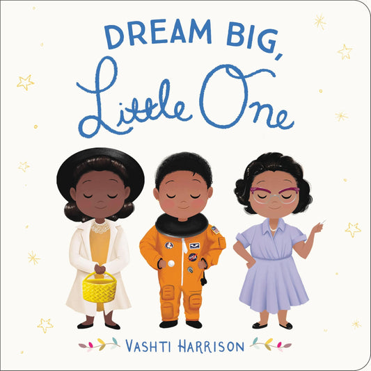 Dream Big, Little One (Vashti Harrison’s Little Ones, 1) - 9489