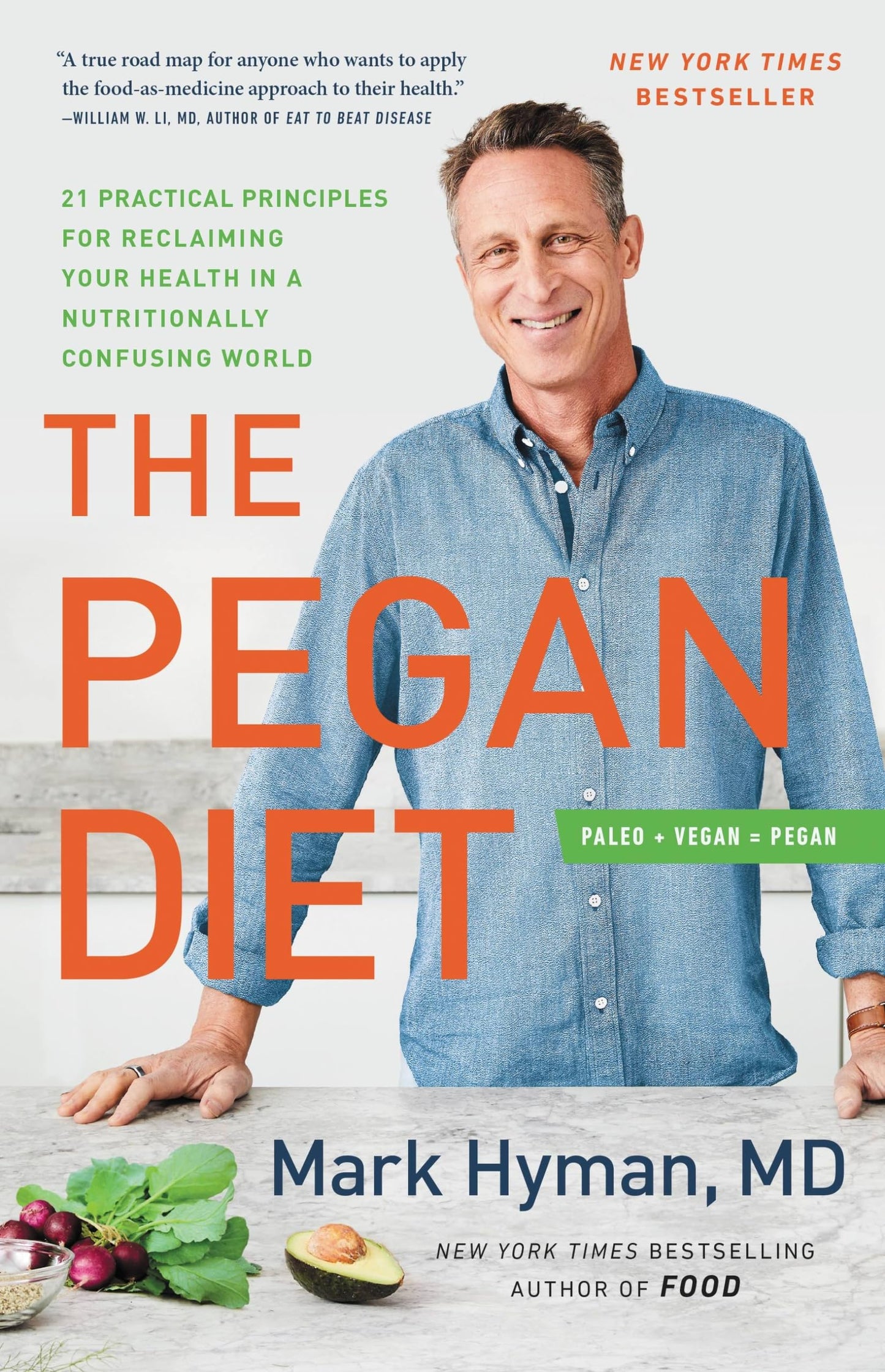 The Pegan Diet: 21 Practical Principles for Reclaiming Your Health in a Nutritionally Confusing World (The Dr. Mark Hyman Library, 10) - 9056