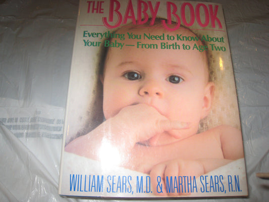 The Baby Book: Everything You Need to Know About Your Baby from Birth to Age Two