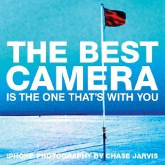 The Best Camera Is The One That's With You: Iphone Photography (Voices That Matter)