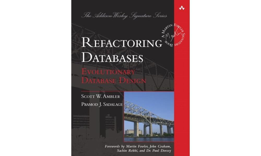 Refactoring Databases: Evolutionary Database Design (Addison-Wesley Signature Series (Fowler))