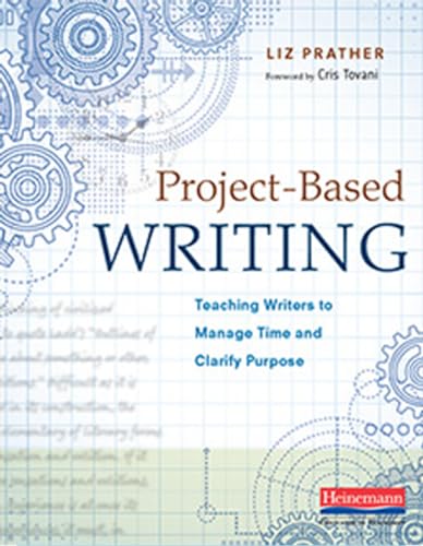 Project-Based Writing: Teaching Writers to Manage Time and Clarify Purpose - 6102