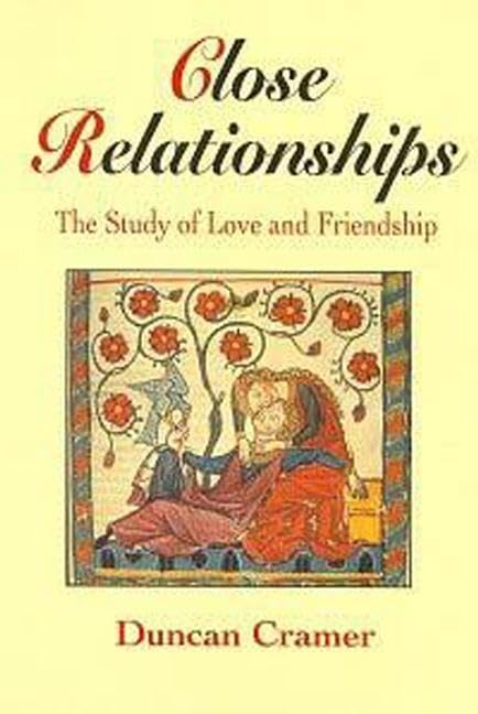 Close Relationships: The Study of Love and Friendship (Arnold Publication)