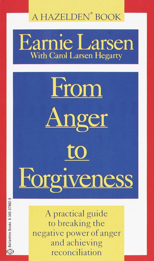 From Anger to Forgiveness: A Practical Guide to Breaking the Negative Power of Anger and Achieving Reconciliation - 9821